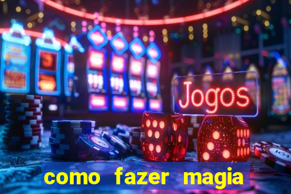 como fazer magia de fogo na vida real